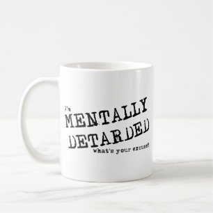 Mentally Detarded Funny Mug Humour