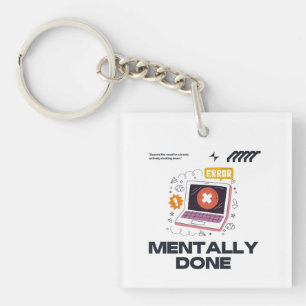 Mentally Done - Beyond the Need for a Break Key Ring