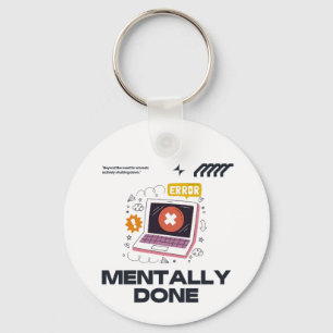 Mentally Done - Beyond the Need for a Break Key Ring