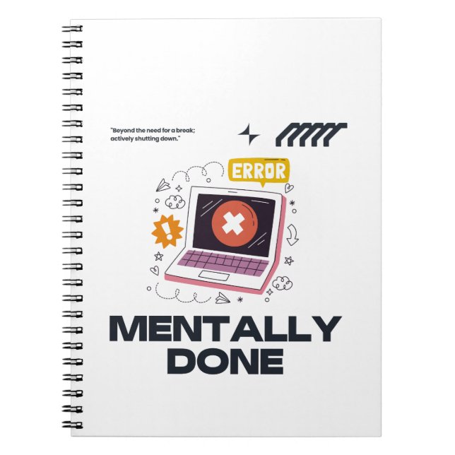 Mentally Done - Beyond the Need for a Break Notebook (Front)