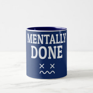 Mentally Done – Relatable Burnout Mood Design Two-Tone Coffee Mug