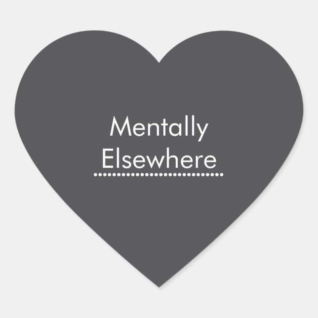 Mentally Elsewhere sticker, Funny Introvert Daydre Heart Sticker (Front)