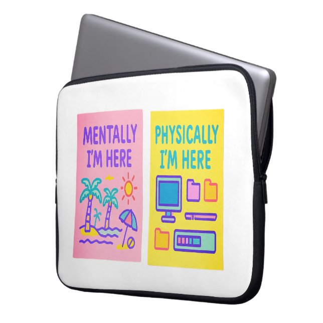 Mentally Here Physically Here Laptop Sleeve (Front Left)