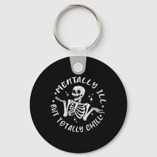 Mentally ill But Chill Funny Skeleton Halloween Key Ring