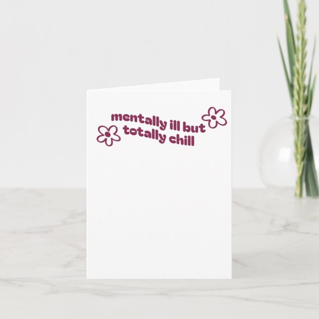 Mentally Ill But Totally Chill  Card (Front)