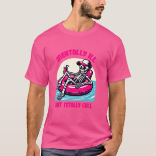 Mentally Ill But Totally Chill Funny Mental Health T-Shirt