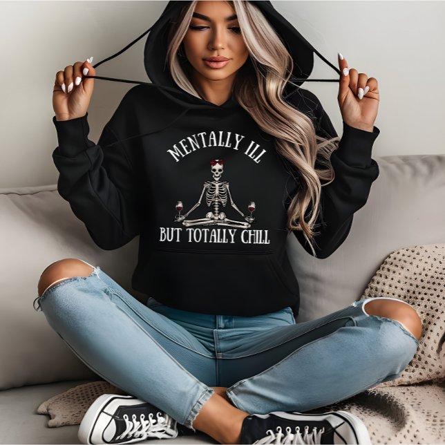Mentally ill but totally chill funny quotes hoodie (Creator Uploaded)