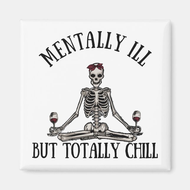 Mentally ill but totally chill funny quotes magnet (Front)