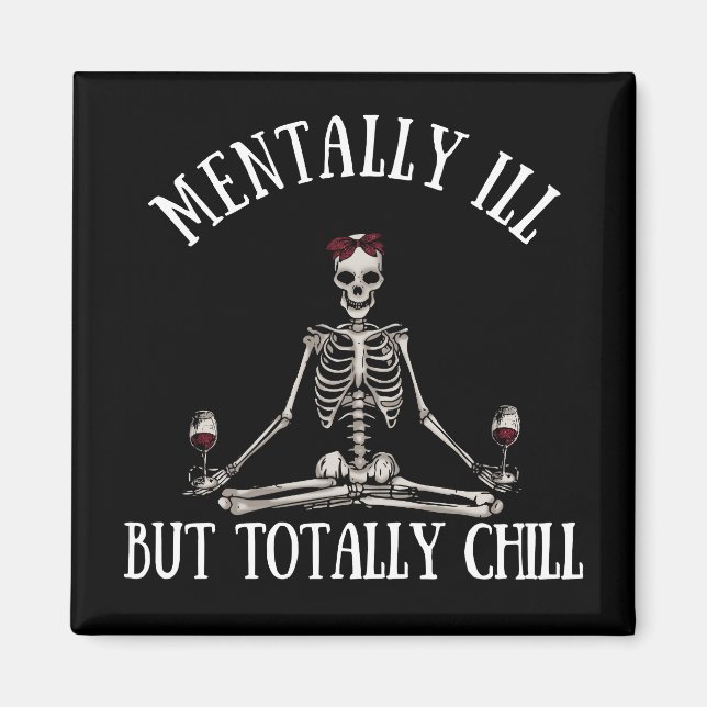 Mentally ill but totally chill funny quotes magnet (Front)
