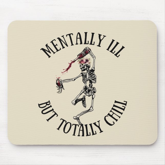 Mentally ill but totally chill funny quotes mouse mat (Front)