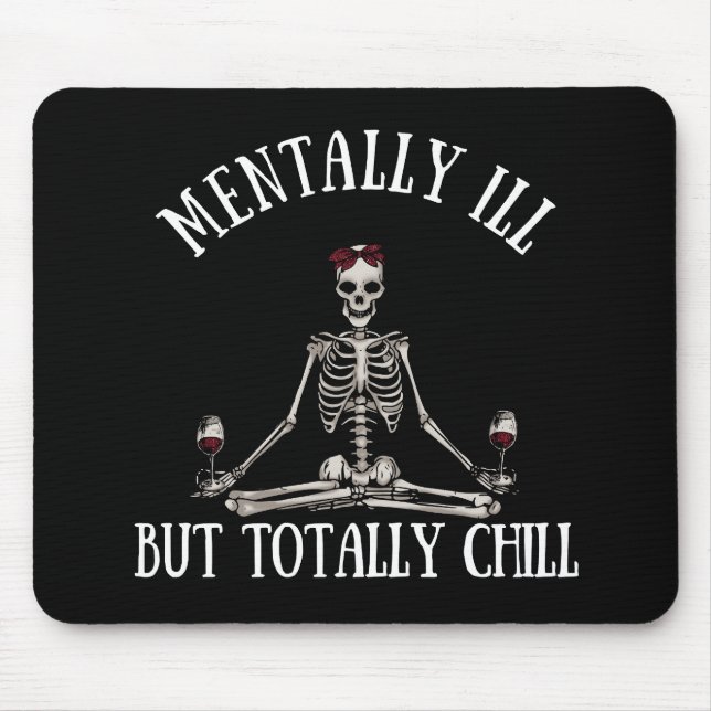 Mentally ill but totally chill funny quotes mouse mat (Front)