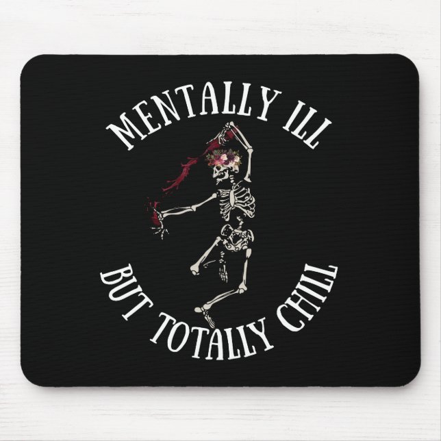Mentally ill but totally chill funny quotes mouse mat (Front)