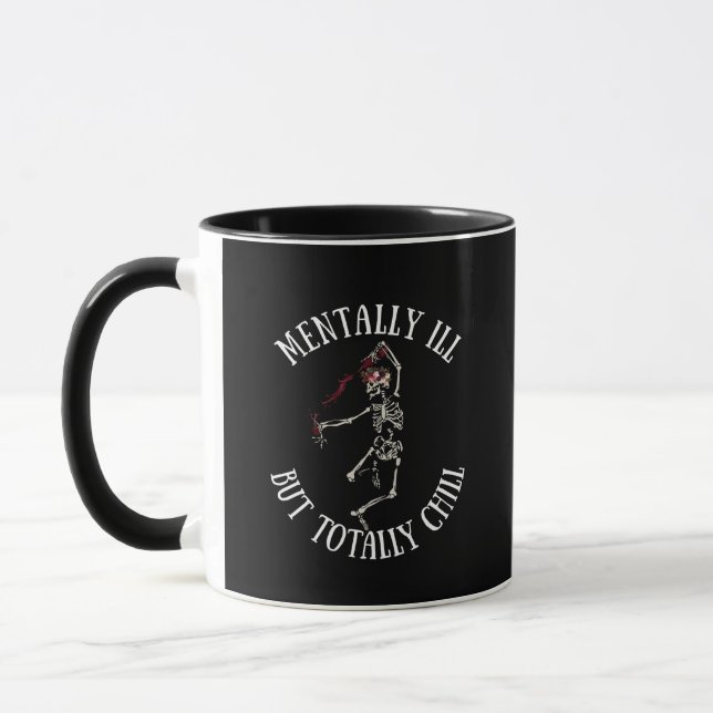 Mentally ill but totally chill funny quotes mug (Left)