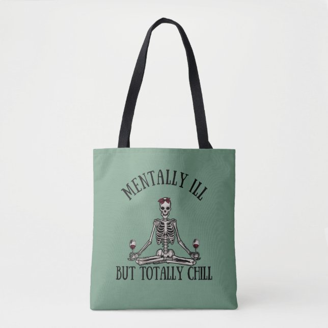 Mentally ill but totally chill funny quotes tote bag (Front)