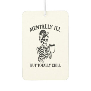 Mentally Ill but Totally Chill Halloween Car Air Freshener