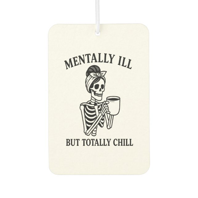 Mentally Ill but Totally Chill Halloween Car Air Freshener (Front)