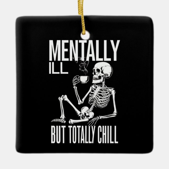 Mentally Ill But Totally Chill Halloween Costume  Ceramic Ornament (Front)