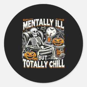 Mentally Ill But Totally Chill Halloween Costume S Classic Round Sticker