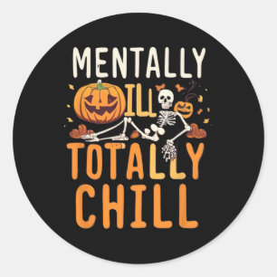 Mentally Ill But Totally Chill Halloween Costume S Classic Round Sticker