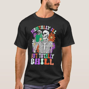 Mentally Ill But Totally Chill Halloween Costume S T-Shirt