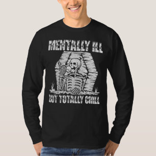 Mentally Ill But Totally Chill Halloween Costume S T-Shirt