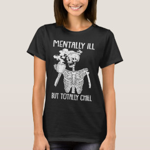 Mentally Ill But Totally Chill Halloween Costume S T-Shirt