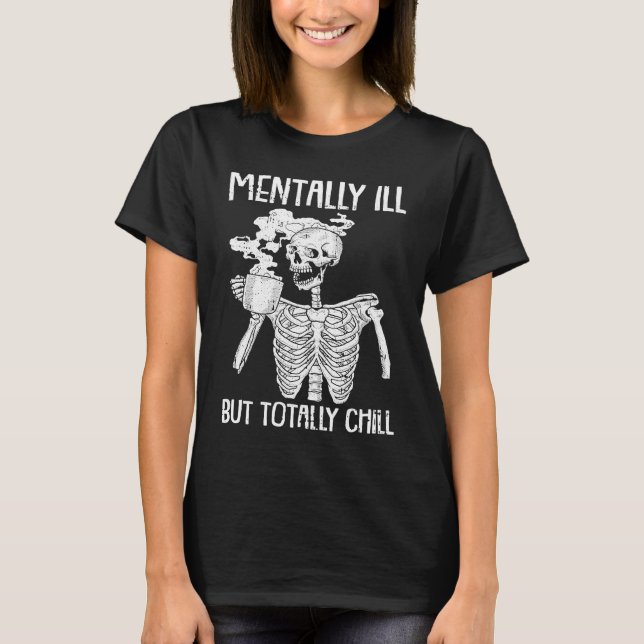 Mentally Ill But Totally Chill Halloween Costume S T-Shirt (Front)