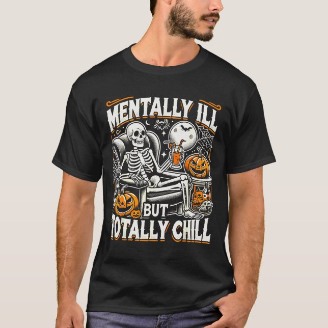 Mentally Ill But Totally Chill Halloween Costume S T-Shirt (Front)