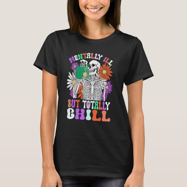 Mentally Ill But Totally Chill Halloween Costume S T-Shirt (Front)