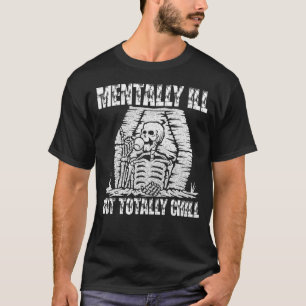 Mentally Ill But Totally Chill Halloween Costume S T-Shirt