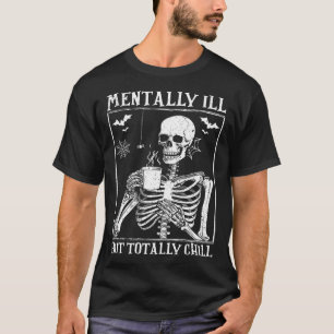 Mentally Ill But Totally Chill Halloween Costume S T-Shirt