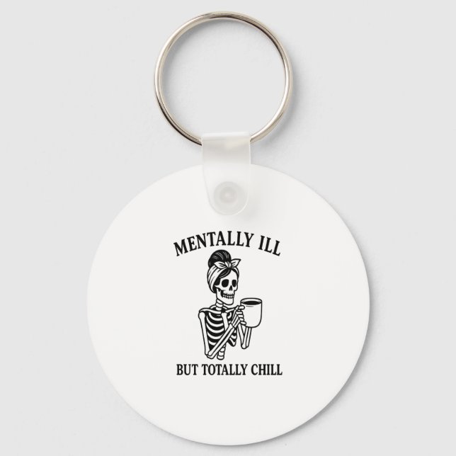 Mentally Ill but Totally Chill Halloween Key Ring (Front)