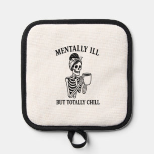 Mentally Ill but Totally Chill Halloween Pot Holder