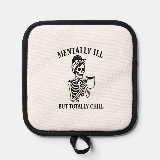 Mentally Ill but Totally Chill Halloween Pot Holder (Front)