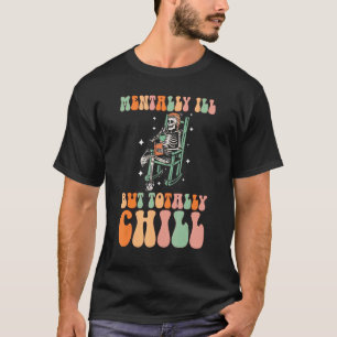Mentally Ill But Totally Chill Halloween Retro Gro T-Shirt