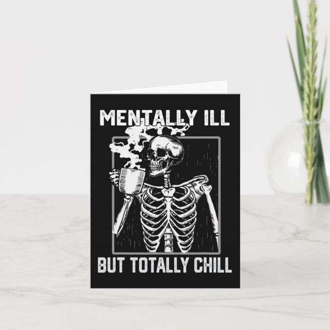 Mentally Ill But Totally Chill Halloween Skeleton  Card (Front)