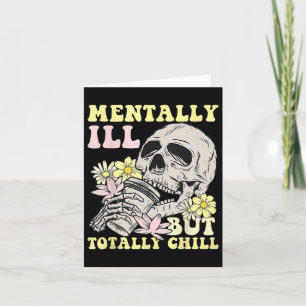 Mentally Ill But Totally Chill Halloween Skeleton Card