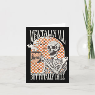 Mentally Ill But Totally Chill Halloween Skeleton  Card