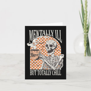 Mentally Ill but Totally Chill Halloween Skeleton Card