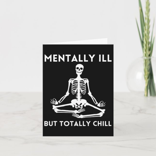 Mentally Ill But Totally Chill Halloween Skeleton  Card (Front)