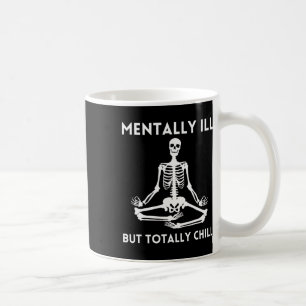 Mentally Ill But Totally Chill Halloween Skeleton Coffee Mug