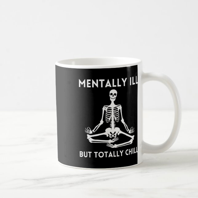 Mentally Ill But Totally Chill Halloween Skeleton  Coffee Mug (Right)