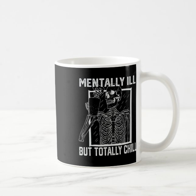 Mentally Ill But Totally Chill Halloween Skeleton  Coffee Mug (Right)