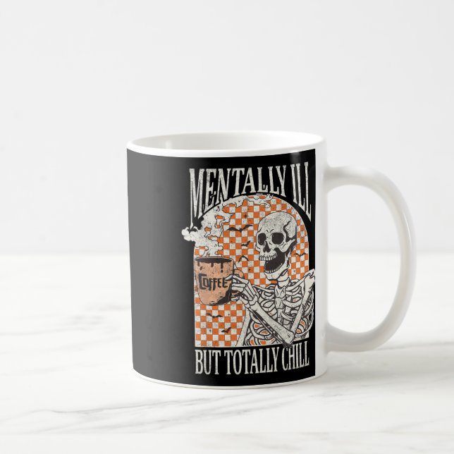 Mentally Ill But Totally Chill Halloween Skeleton  Coffee Mug (Right)