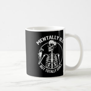 Mentally Ill But Totally Chill Halloween Skeleton Coffee Mug