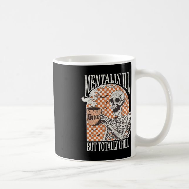 Mentally Ill but Totally Chill Halloween Skeleton  Coffee Mug (Right)