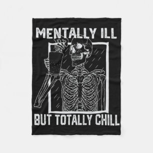 Mentally Ill But Totally Chill Halloween Skeleton Fleece Blanket