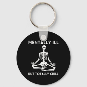 Mentally Ill But Totally Chill Halloween Skeleton  Key Ring