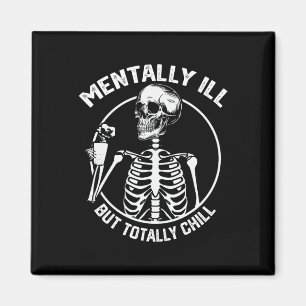 Mentally Ill But Totally Chill Halloween Skeleton Magnet