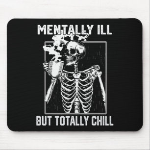 Mentally Ill But Totally Chill Halloween Skeleton Mouse Mat